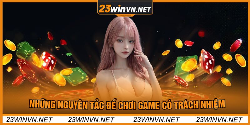 Những Nguyên Tắc Để Chơi Game Có Trách Nhiệm